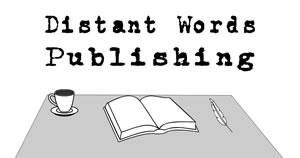 Distant Words Publishing Mission Statement